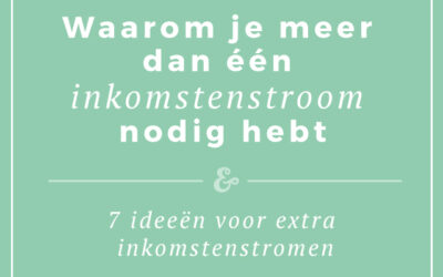 Waarom je meer dan één inkomstenstroom nodig hebt (+ zeven ideeën voor extra inkomstenstromen)