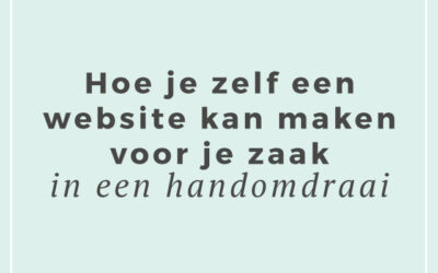 Hoe je zelf een website kan maken voor je zaak in een handomdraai