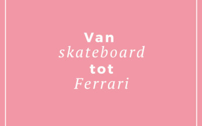 Van skateboard tot Ferrari